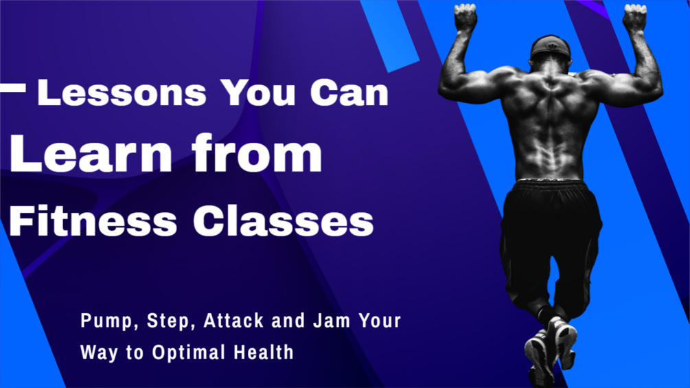 Lessons You Can Learn From Fitness Classes