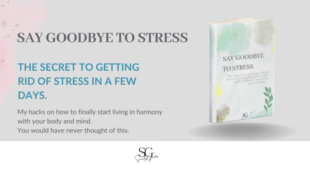 SAY GOODBYE TO STRESS