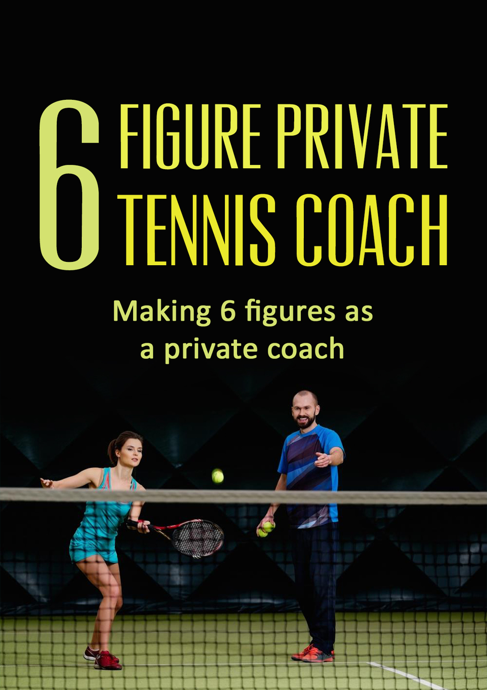 The 6 Figure Private Tennis Coaching Mentorship Program.