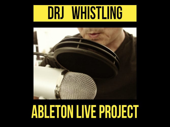 ABLETON LIVE PROJECT DRJ WHISTLING