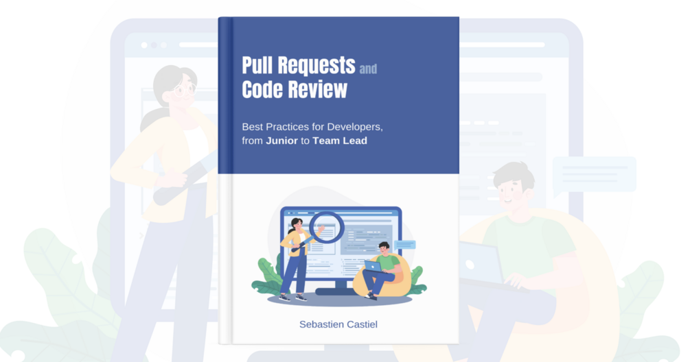 Pull Requests and Code Review: Best Practices for Developers, from