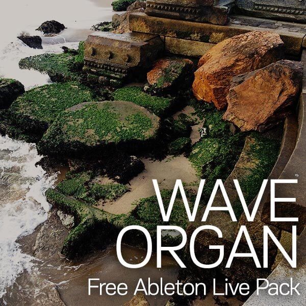 Wave Organ - Ableton Live Pack