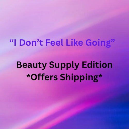i-don-t-feel-like-going-beauty-supply-edition
