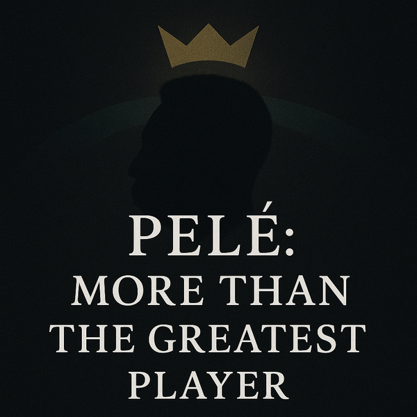 Pele: More Than the Greatest Player