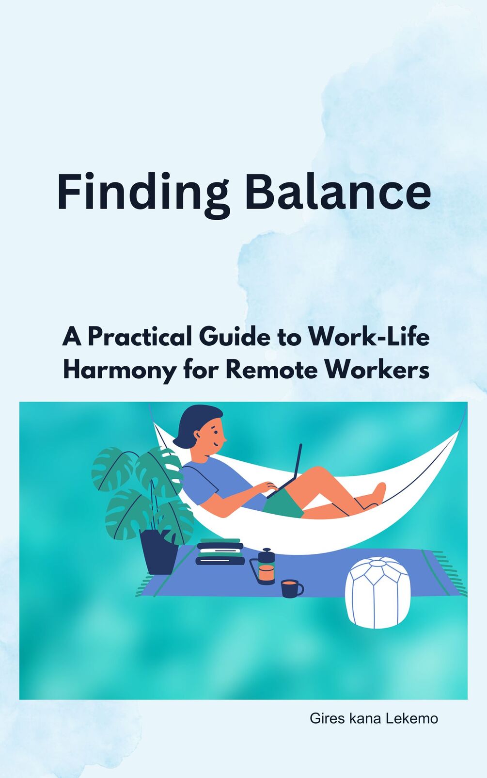 Finding Balance: A Practical Guide to Work-Life Harmony for Remote Workers