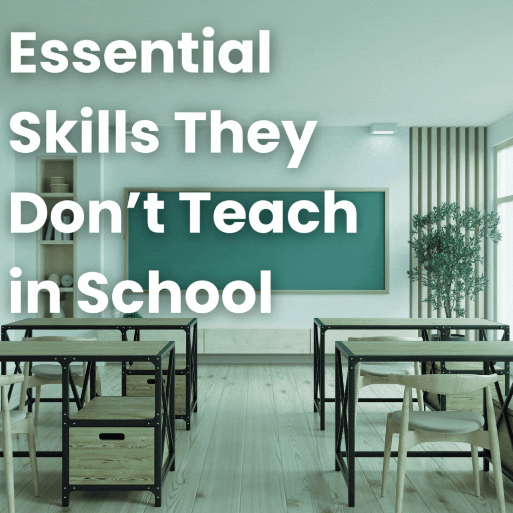 Essential Skills They Don’t Teach in School