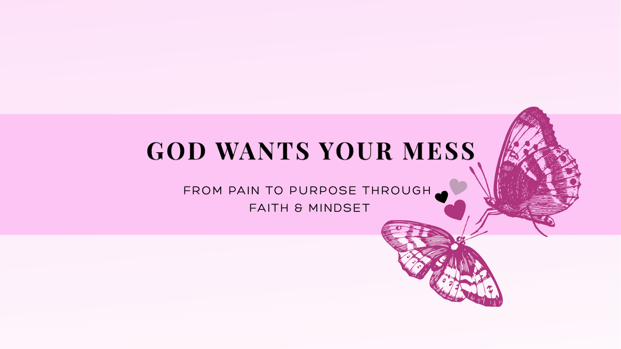 God Wants Your Mess - From Pain To Purpose