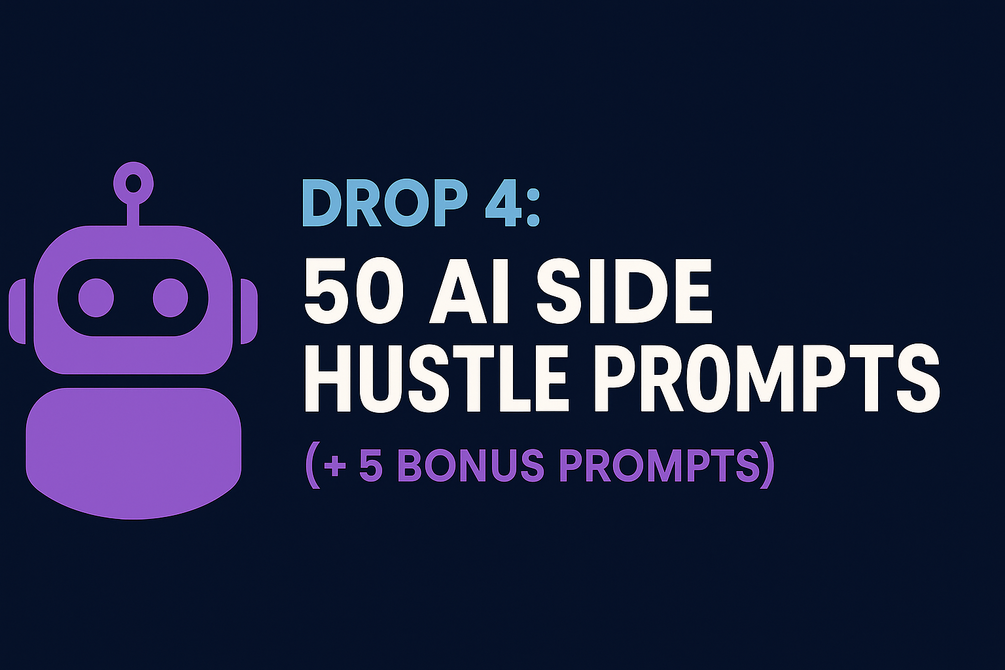 DROP 4 AI Side Hustle Prompts