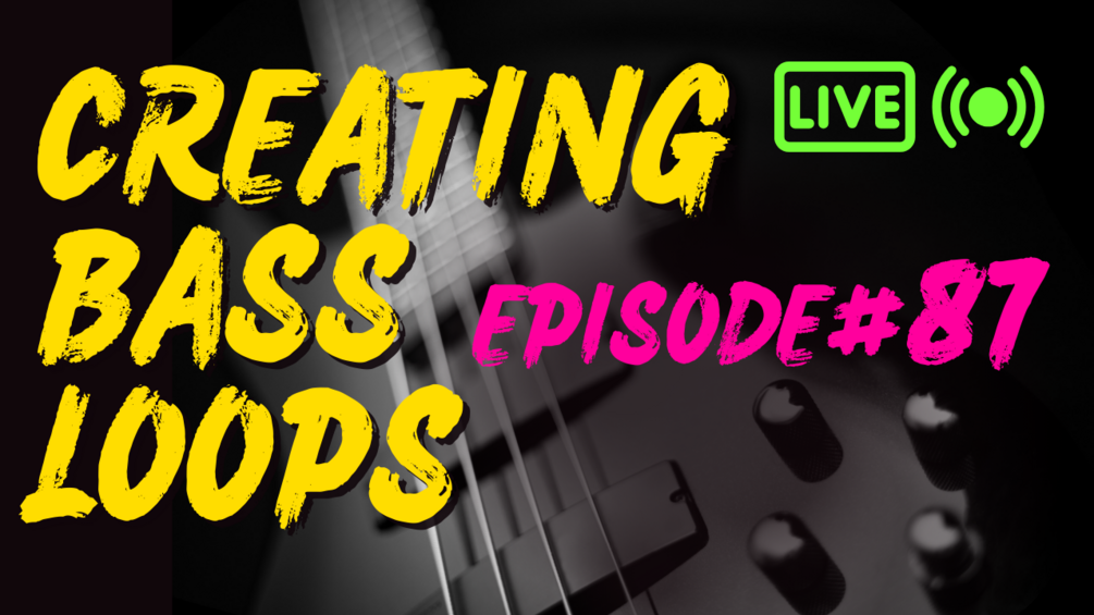 Creating Bass Loops Live, Episode#87, G & B Major, 123 BPM