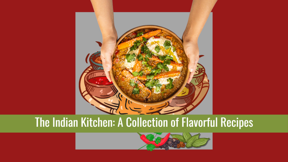 The Indian Kitchen A Collection of Flavorful Recipes