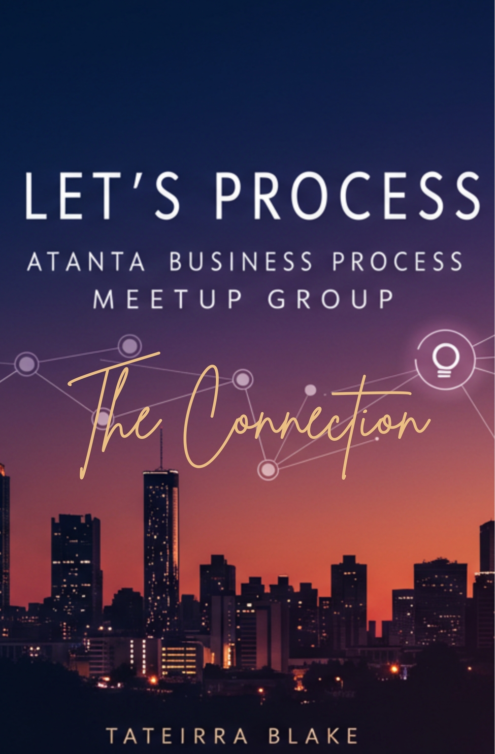 LET’S PROCESS: ATLANTA BUSINESS PROCESS MEETUP GROUP 